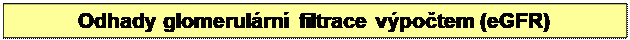 Textov pole: Odhady glomerulrn filtrace vpotem (eGFR)