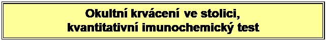 Textov pole: Okultn krvcen ve stolici,
kvantitativn imunochemick test
